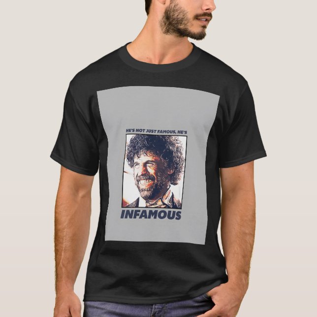 T-shirt Il N'Est Pas Juste Célèbre, Il Est Infamé (Devant)