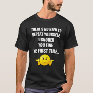 T-SHIRT IL N'EST PAS NÉCESSAIRE DE RÉPÉTER VOUS-MÊME FUNNY