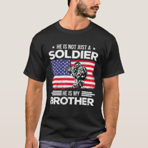 T-shirt Il N'Est Pas Seulement Un Soldat Fière Frère D'Un
