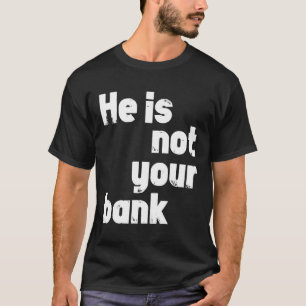 T-shirt Il N'Est Pas Votre Banque