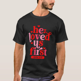 T-shirt Il nous a aimés le premier 1 Jean 4 19