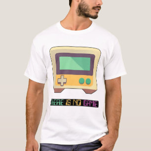 T-shirt Il N'Y A Aucun Jeu