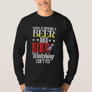 T-shirt Il N'Y A Pas De Bière Et D'Oiseaux À Observer Cant