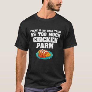 T-shirt Il n'y a pas de chose telle que trop de poulet Par