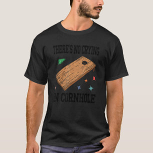 T-shirt Il n'y a pas de larmes dans Cornhole Bean Bag Cor