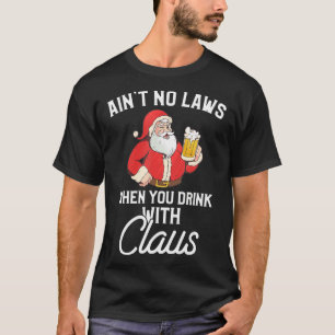 T-shirt Il n'y a pas de lois quand on boit avec Claus