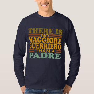 T-SHIRT IL N'Y A PAS DE MAGGIORE GUERRIERO QU'UN PADRE.