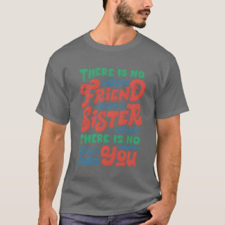 T-shirt Il n'y a pas de meilleur ami qu'une soeur
