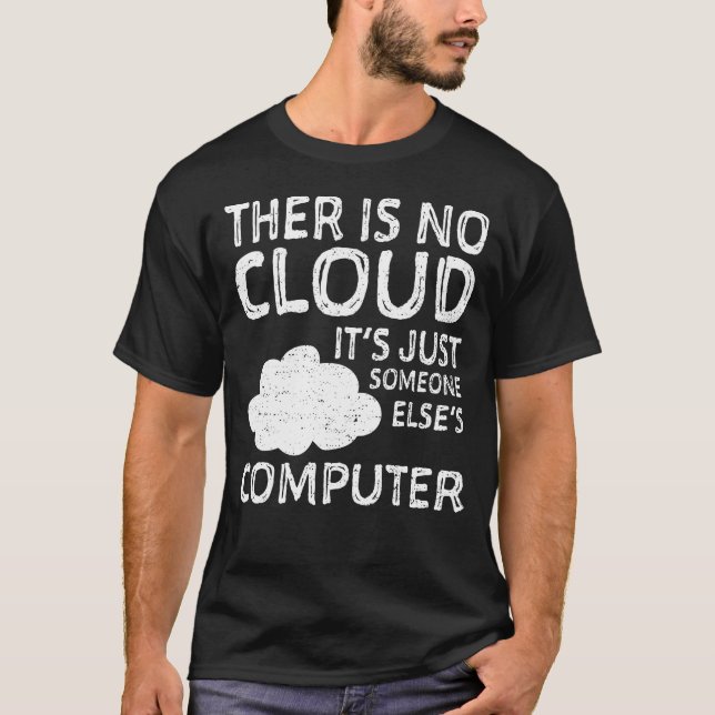 T-shirt Il n'y a pas de nuage, c'est juste l'informatique  (Devant)