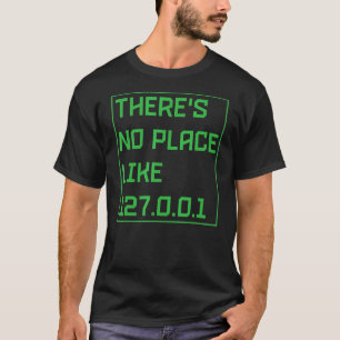 T-shirt Il n'y a pas de place comme 127001 IP Address Prog