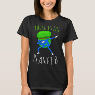 T-shirt Il n'y a pas de planète B Funny Earth Day 2022