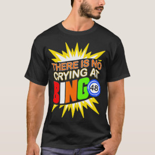T-shirt Il n'y a pas de pleurage à Bingo Lucky Game Player