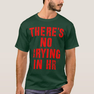 T-shirt Il N'Y A Pas De Pleurage Dans Son humour Rare Des