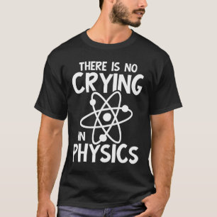 T-shirt Il n'y a pas de pleurage en physique