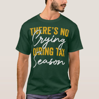 T-shirt Il N'Y A Pas De Pleurage Pendant La Saison Fiscale