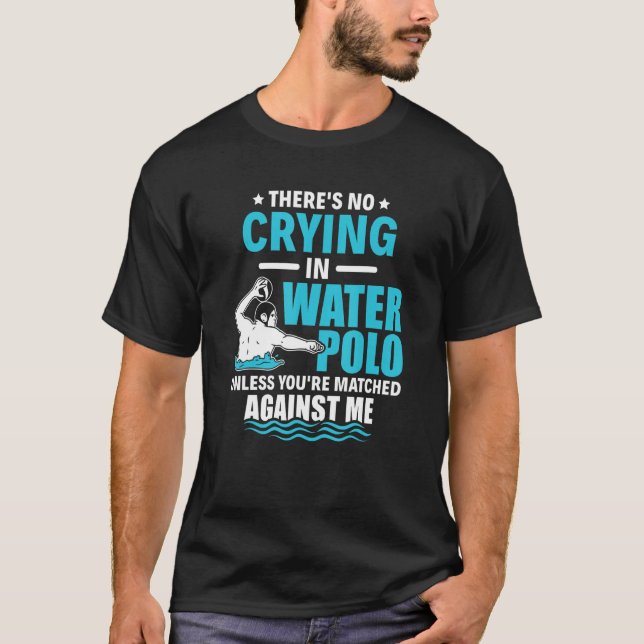T-shirt Il n'y a pas de pleurs dans Water Polo Funny Water (Devant)