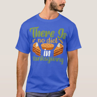 T-shirt Il n'y a pas de régime à Thanksgiving 