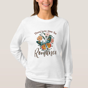 T-SHIRT IL N'Y A PAS DE TEMPS POUR ROMANCE