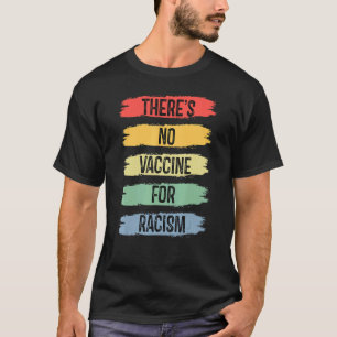 T-shirt Il n'y a pas de vaccin contre le racisme vintage