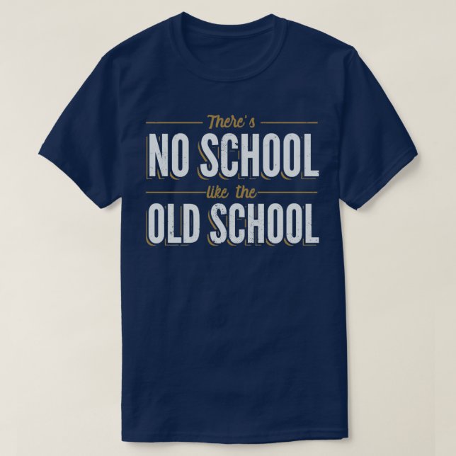 T-shirt Il n'y a pas d'école comme la vieille école (Design devant)