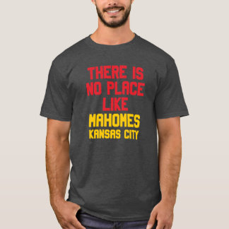 T-shirt Il n'y a pas d'endroit comme Mahomes Kansas City