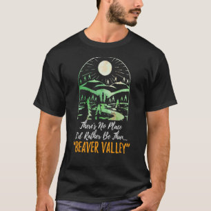 T-shirt Il N'Y A Pas D'Id De Lieu Plutôt Que Beaver Valley