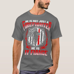 T-shirt Il N'Y A Pas Que Le Pompier Qui A Fier Ma Fiance