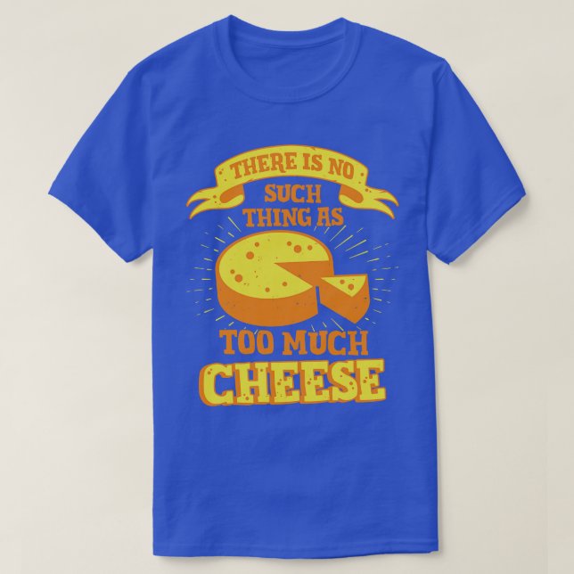 T-shirt Il N'Y A Pas Trop De Fromage (Design devant)
