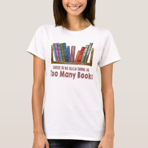 T-shirt Il N'Y A Rien De Tel Que Trop De Livres