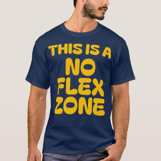 T-shirt Il s'agit d'une zone sans flex