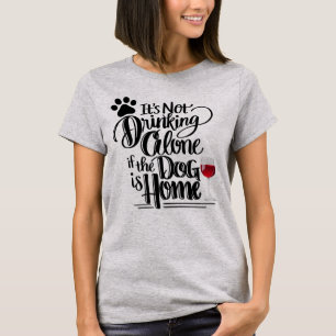 T-shirt Il seul ne boit pas si le chien est la chemise à