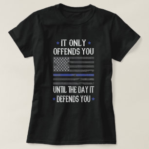 T-shirt Il Vous Offense Jusqu'À Ce Qu'Il Vous Défend Le Dr