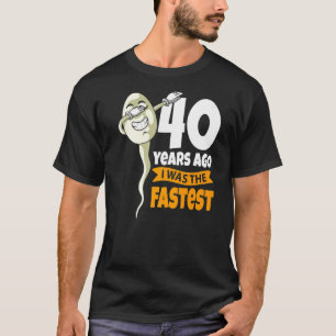 T-shirt Il y a 40 ans, j'ai été le plus rapide 40e anniver