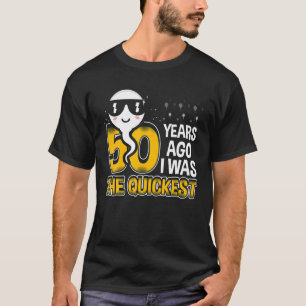 T-shirt Il y a 50 ans, j'ai été le plus rapide des 50 ans