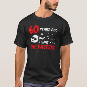 T-shirt Il Y A 60 Ans, J'Étais Le Plus Rapide Anniversaire