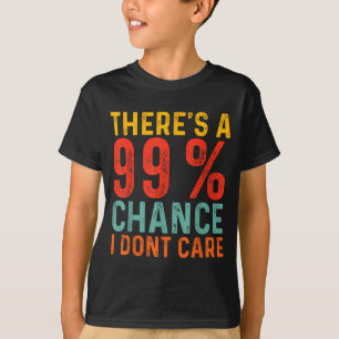 T-shirt Il y a 99 chances que je m'en fiche Citation humou