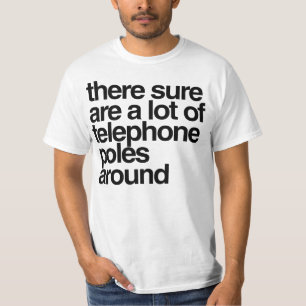 T-shirt Il y a certainement beaucoup de poteaux de télépho