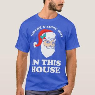 T-shirt Il y a des hos dans cette maison Funny Père Noël C