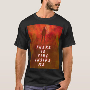 T-shirt "Il y a du feu en moi – Chemise à Flamme Motivatio