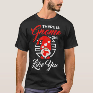 T-shirt Il Y A Gnome One Comme Vous Pour Un Valentin C