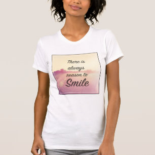 T-shirt Il Y A Toujours Des Raisons De Sourire