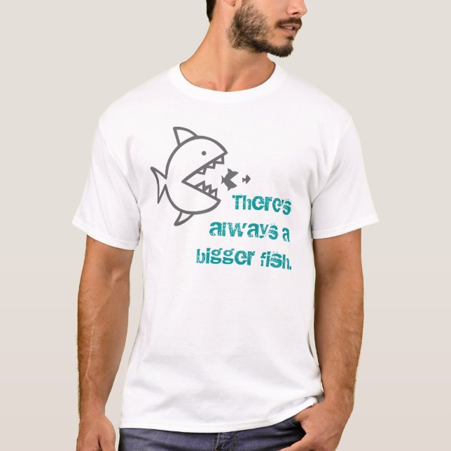 T-shirt Il y a toujours un poisson plus gros. (Devant)