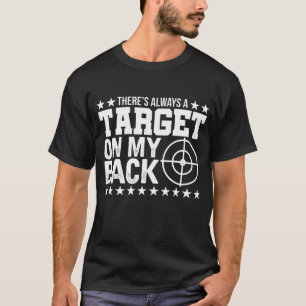 T-shirt Il Y A Toujours Une Cible Sur Mon Dos Pour Les Per