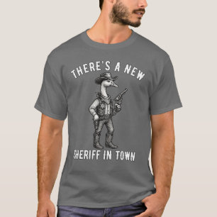 T-shirt Il y a un nouveau shérif en ville, Drôle Goose Wes