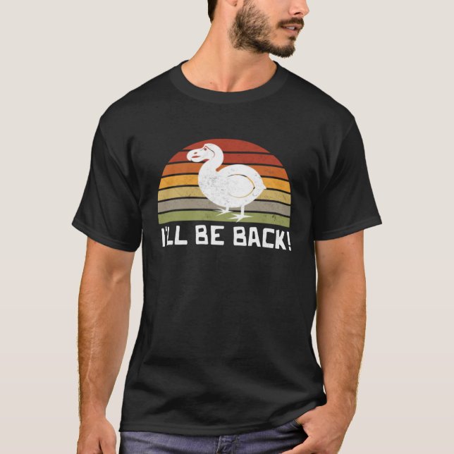 T-shirt I'll Be Back Dodo Bird extinct birdwatcher Dodo Bi (Devant)