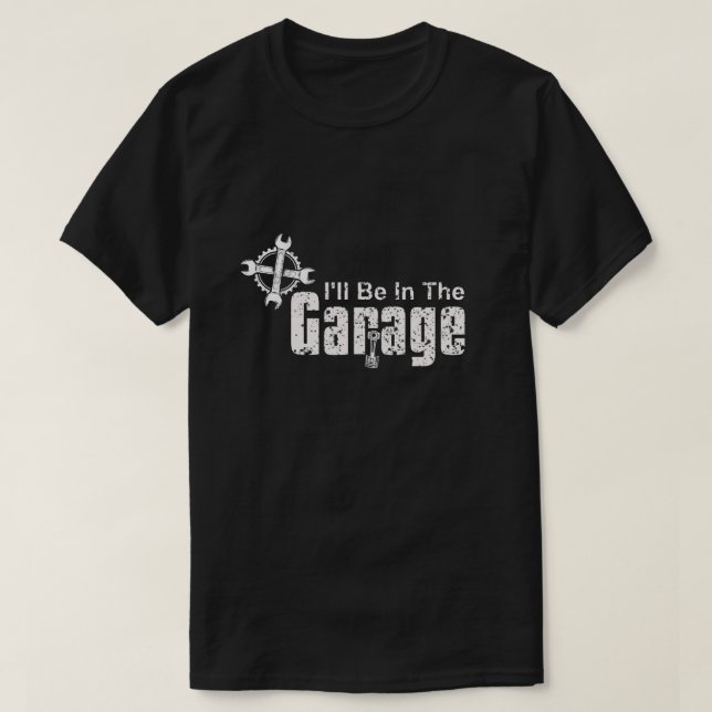 T-shirt I'll be Dans le garage (Design devant)