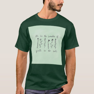 T-shirt ill be the branches you be the roots