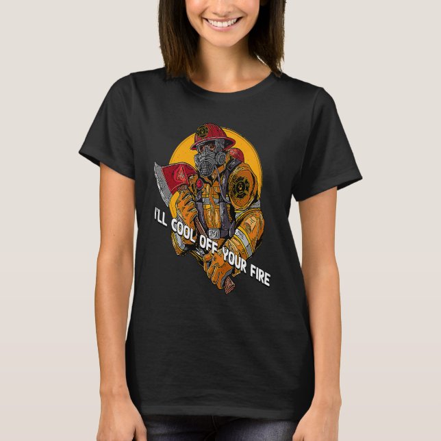 T-shirt Ill Cool Off Your Fire  Firefighter Humor Fireman (Devant)