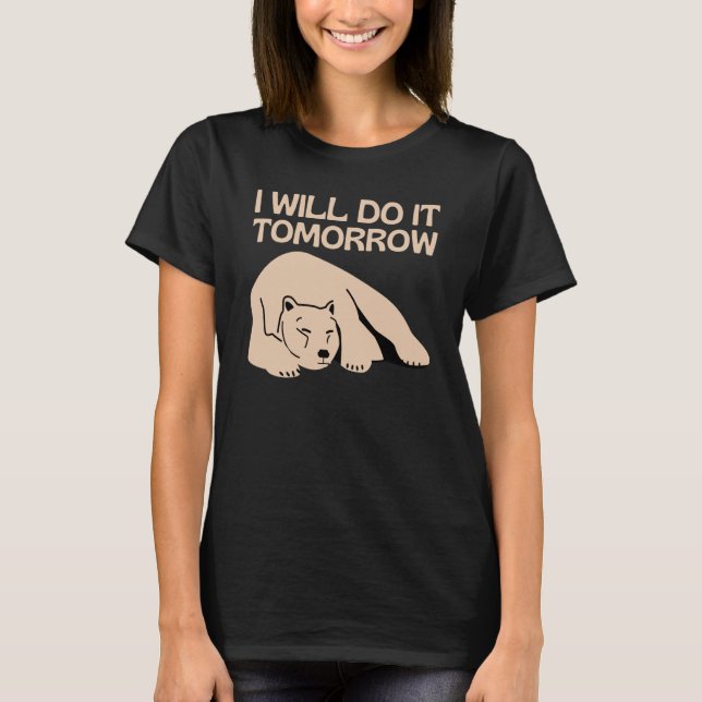 T-shirt I'll Do It Tomorrow Bear Lazy Sleepy  Procrastinat (Devant)