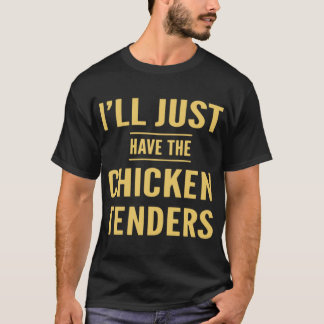 T-shirt Ill Just Havehe Chickenenders Joke boy